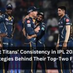 Gujarat Titans’ Consistency in IPL 2025: Key Strategies Behind Their Top-Two Finish