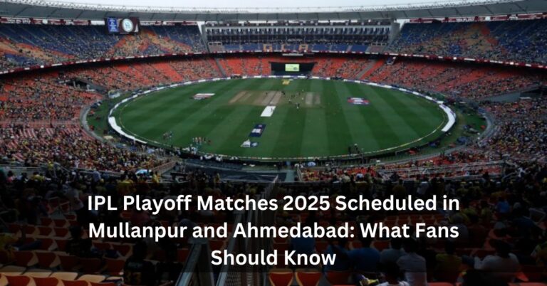 IPL Playoff Matches 2025 Scheduled in Mullanpur and Ahmedabad: What Fans Should Know