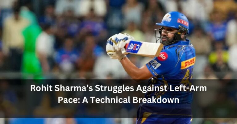 Rohit Sharma’s Struggles Against Left-Arm Pace: A Technical Breakdown
